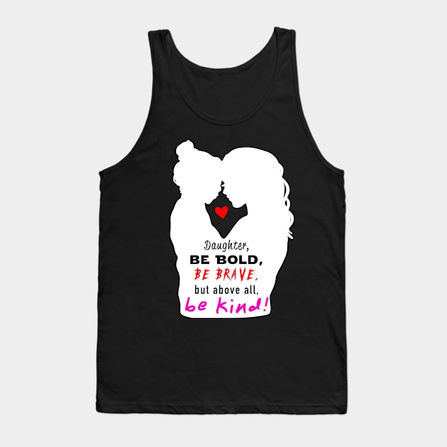 Be Bold, Be Brave, Be Kind 2 Tank Top by Raven's Eye